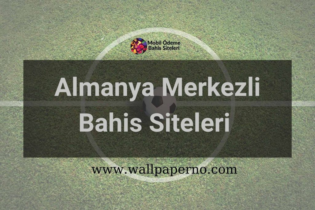 Almanya Merkezli Bahis Siteleri