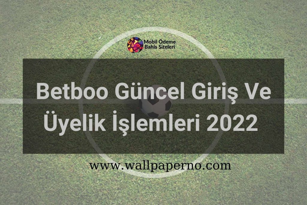 Betboo Güncel Giriş Ve Üyelik İşlemleri 2022