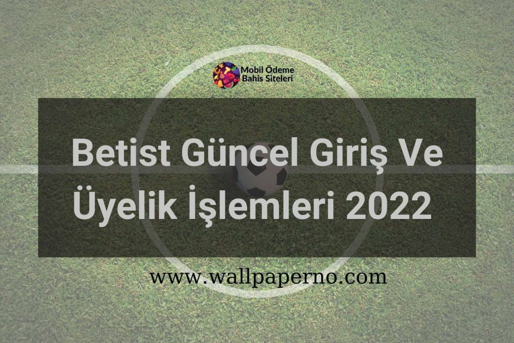 Betist Güncel Giriş Ve Üyelik İşlemleri 2022