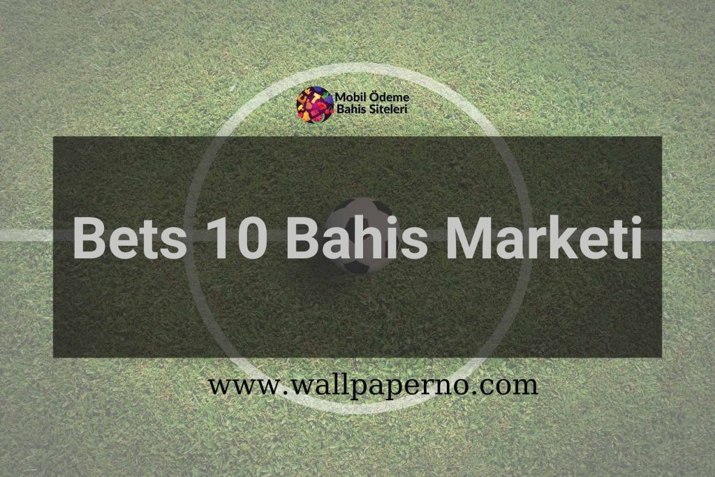 Bets 10 Bahis Marketi
