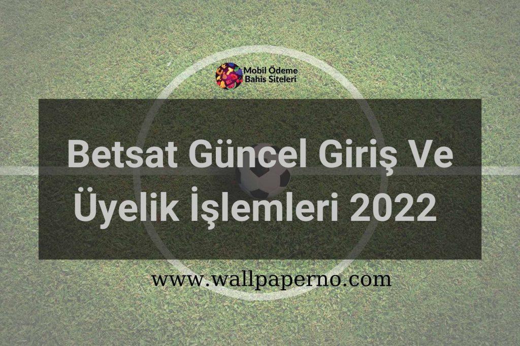 Betsat Güncel Giriş Ve Üyelik İşlemleri 2022