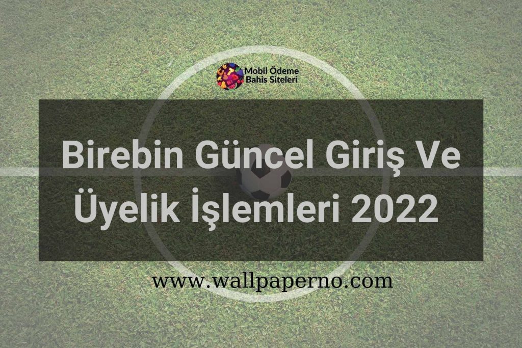 Birebin Güncel Giriş Ve Üyelik İşlemleri 2022