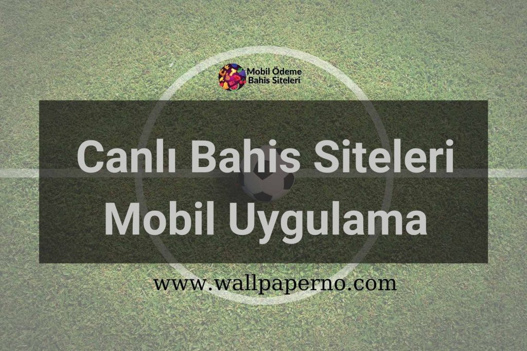 Canlı Bahis Siteleri Mobil Uygulama
