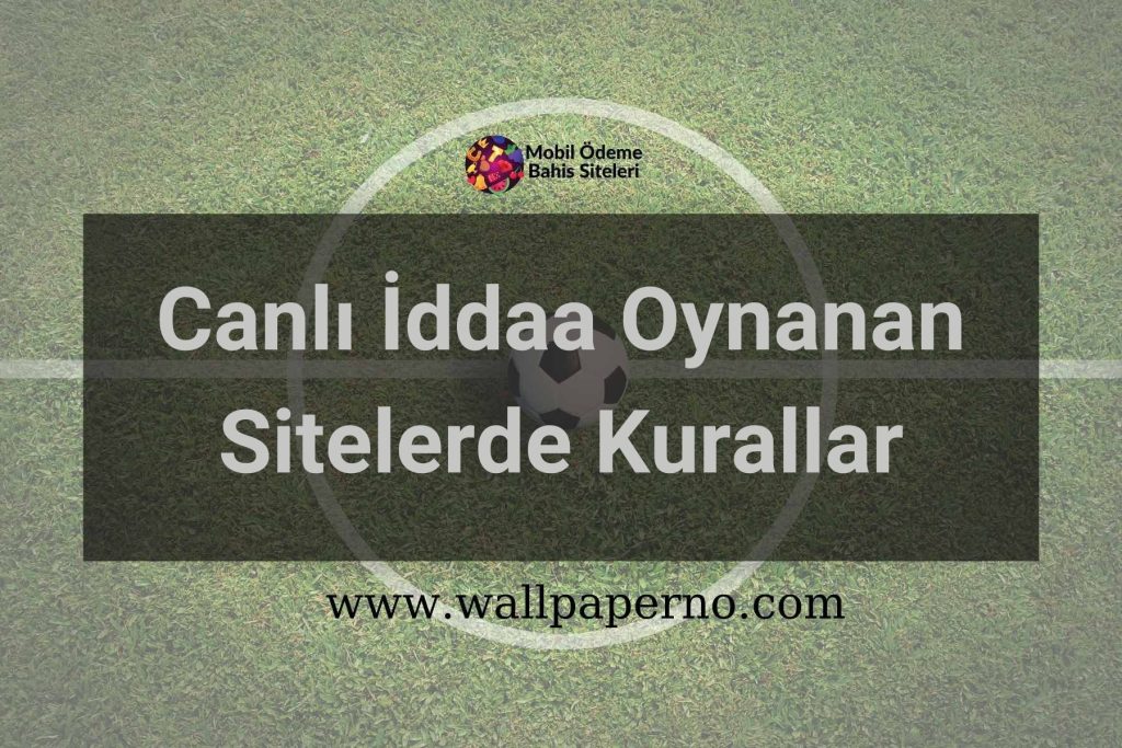 Canlı İddaa Oynanan Sitelerde Kurallar