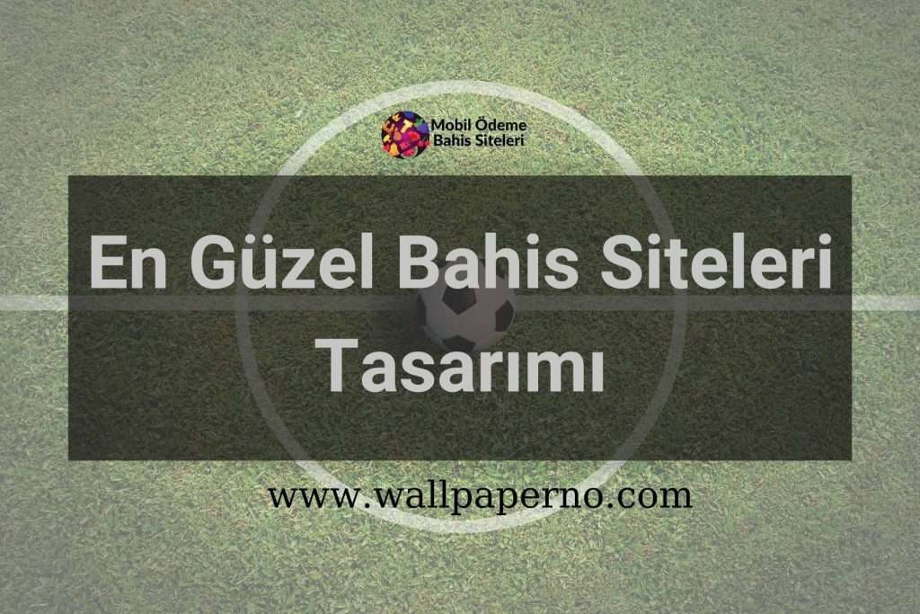 En Güzel Bahis Siteleri Tasarımı
