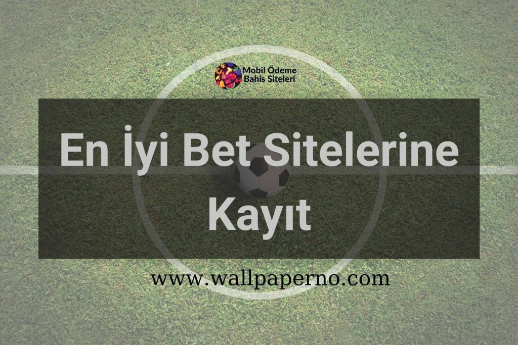 En İyi Bet Sitelerine Kayıt