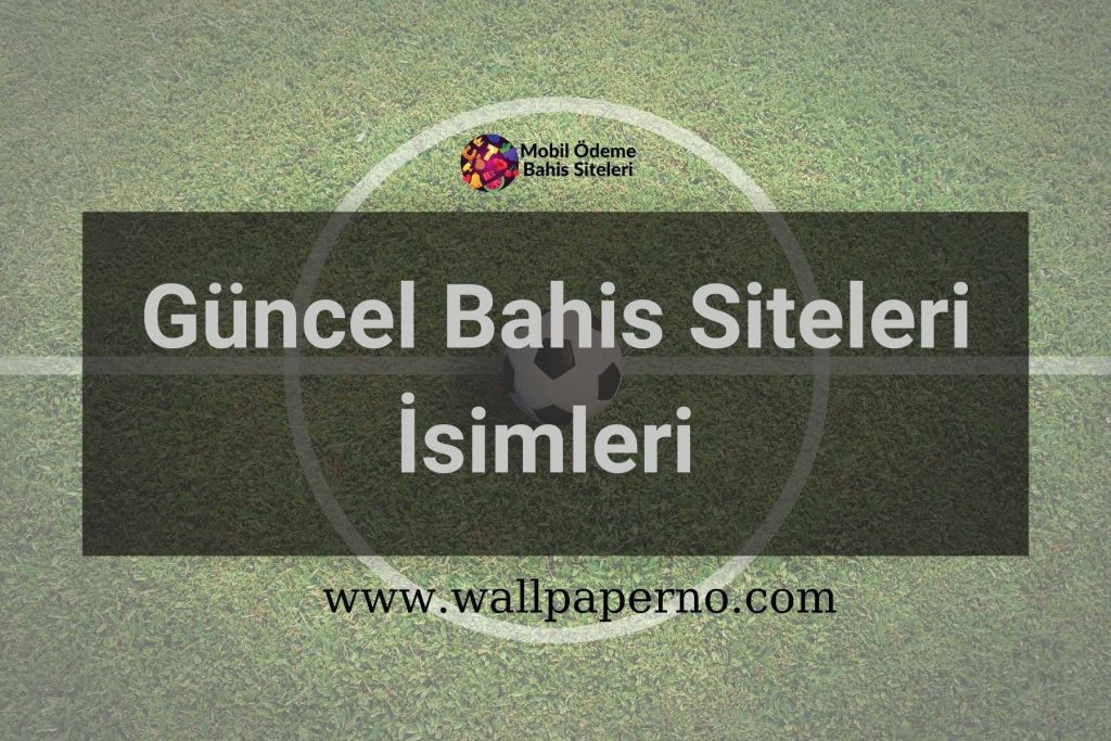 Güncel Bahis Siteleri İsimleri