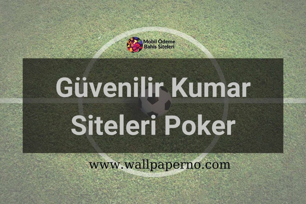Güvenilir Kumar Siteleri Poker