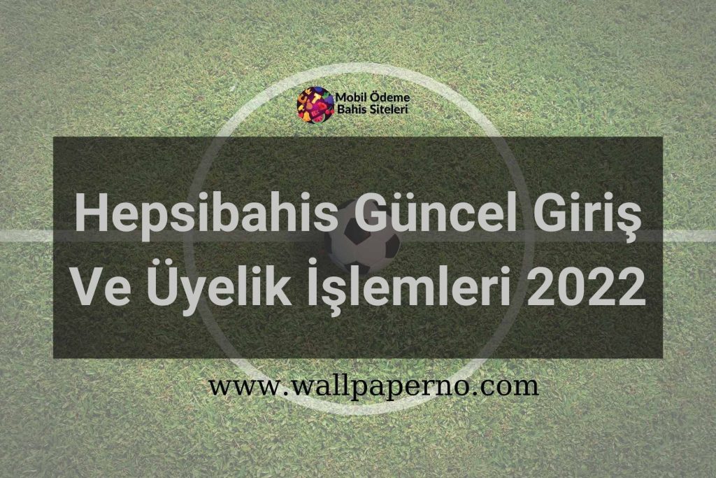 Hepsibahis Güncel Giriş Ve Üyelik İşlemleri 2022