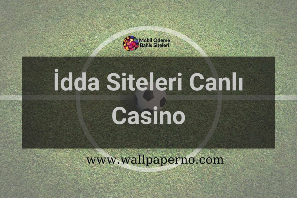 İdda Siteleri Canlı Casino