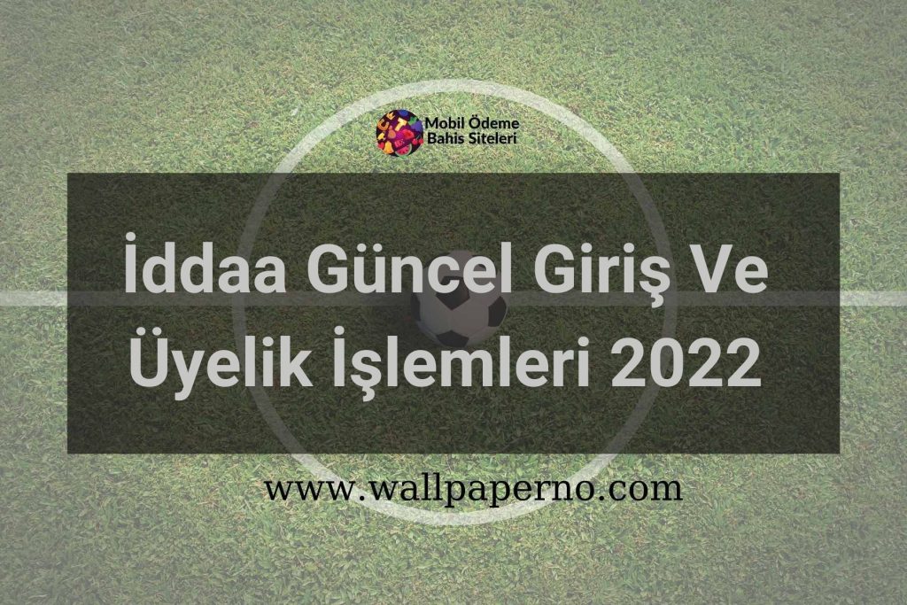 İddaa Güncel Giriş Ve Üyelik İşlemleri 2022