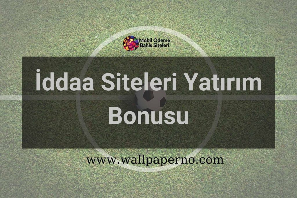 İddaa Siteleri Yatırım Bonusu