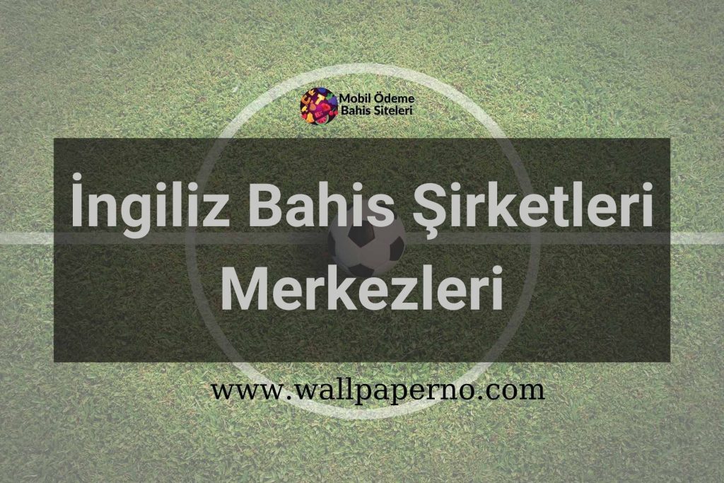 İngiliz Bahis Şirketleri Merkezleri