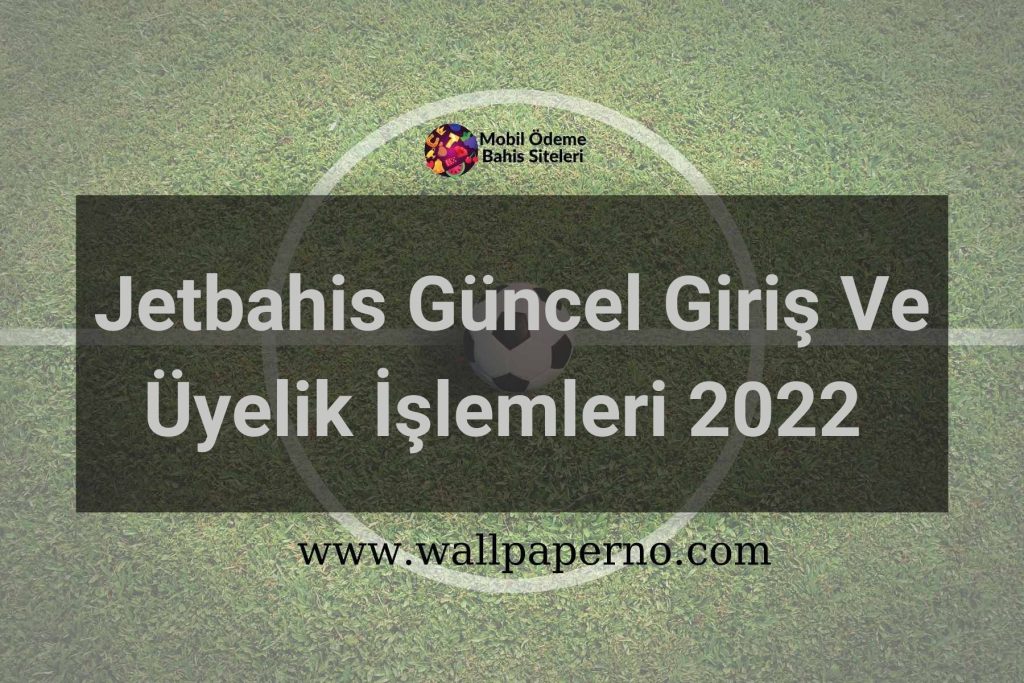 Jetbahis Güncel Giriş Ve Üyelik İşlemleri 2022