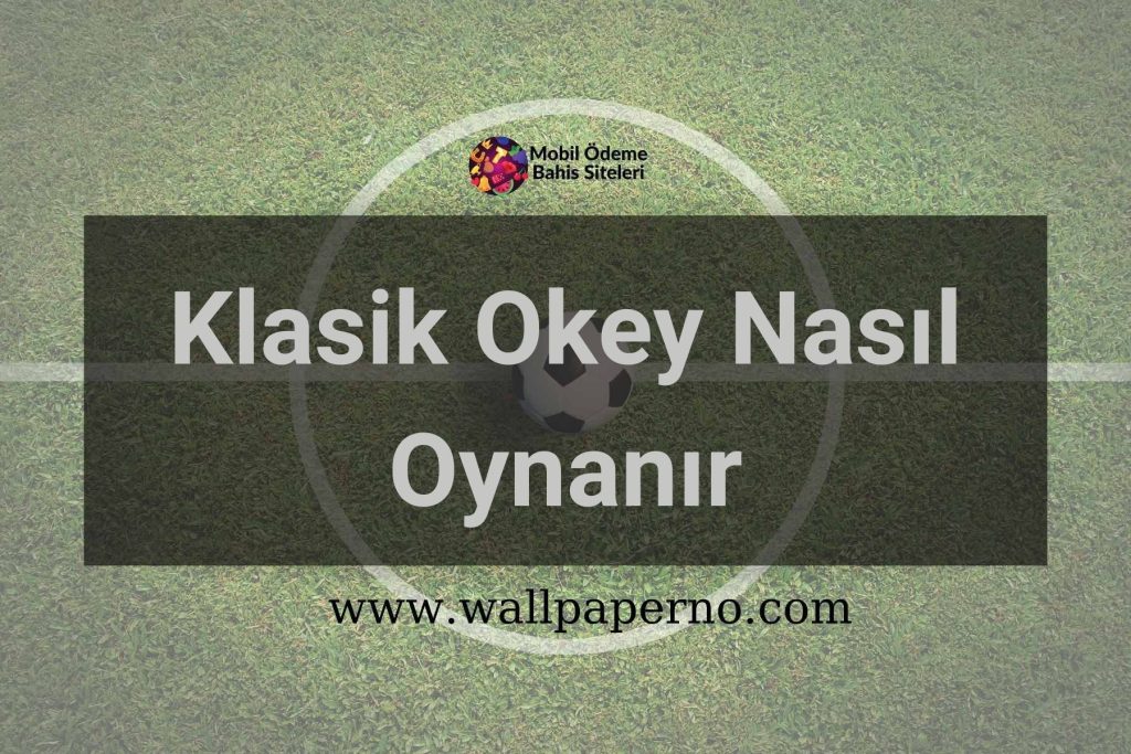 Klasik Okey Nasıl Oynanır
