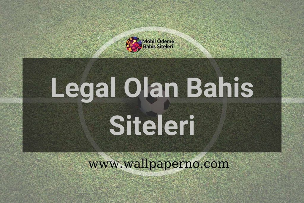 Legal Olan Bahis Siteleri