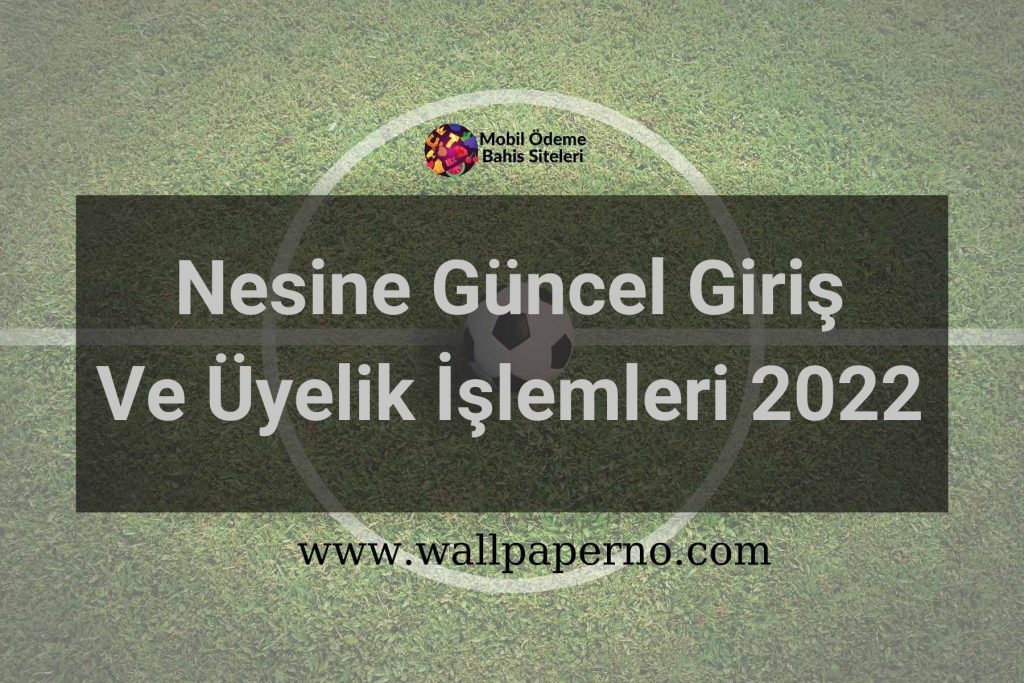 Nesine Güncel Giriş Ve Üyelik İşlemleri 2022