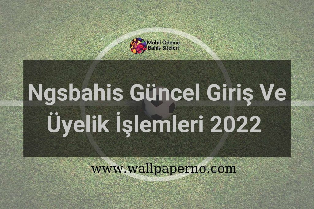 Ngsbahis Güncel Giriş Ve Üyelik İşlemleri 2022