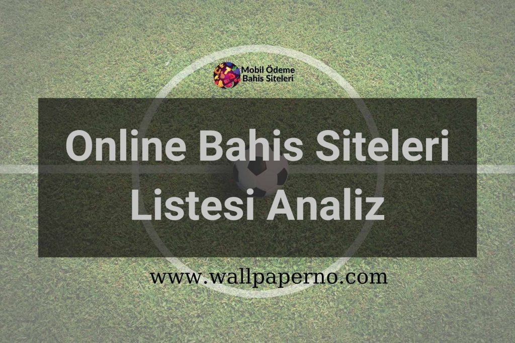 Online Bahis Siteleri Listesi Analiz
