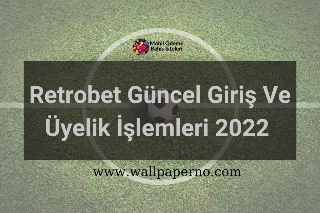 Retrobet Güncel Giriş Ve Üyelik İşlemleri 2022