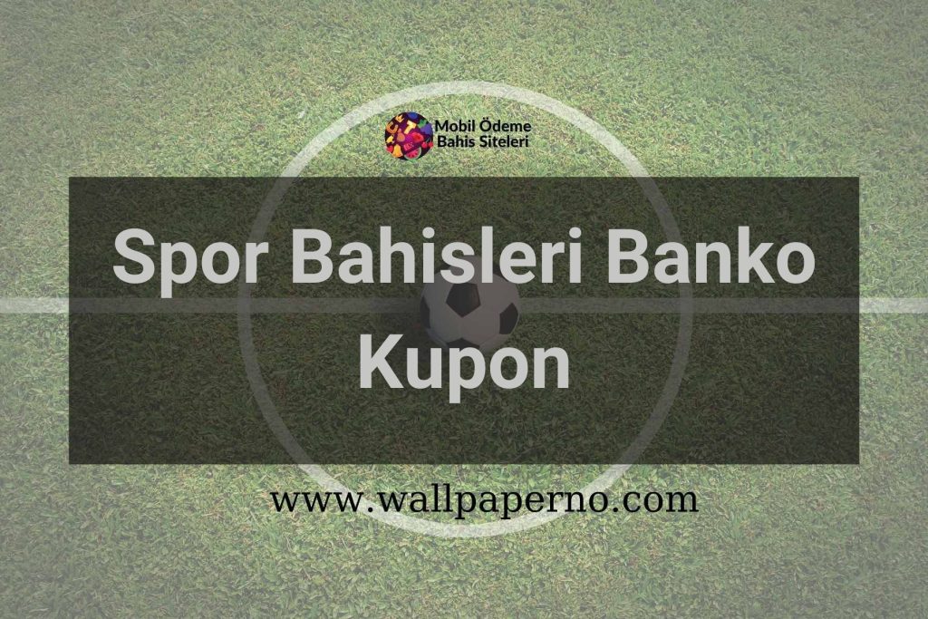 Spor Bahisleri Banko Kupon