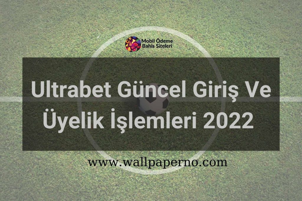 Ultrabet Güncel Giriş Ve Üyelik İşlemleri 2022